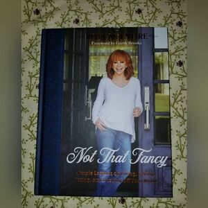Not That Fancy Hardback Book by Reba McEntire Simple Living Cookbook